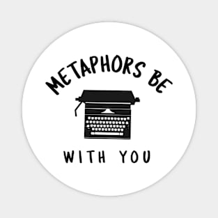 Metaphors Be With You Magnet